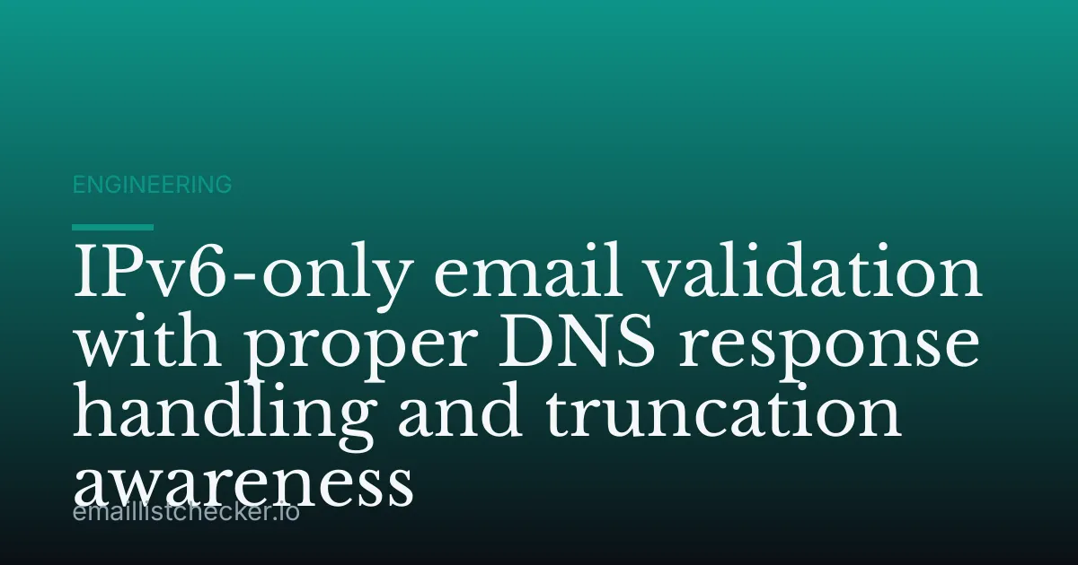 IPv6-only email validation with proper DNS response handling and truncation awareness