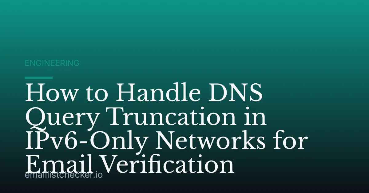 How to Handle DNS Query Truncation in IPv6-Only Networks for Email Verification