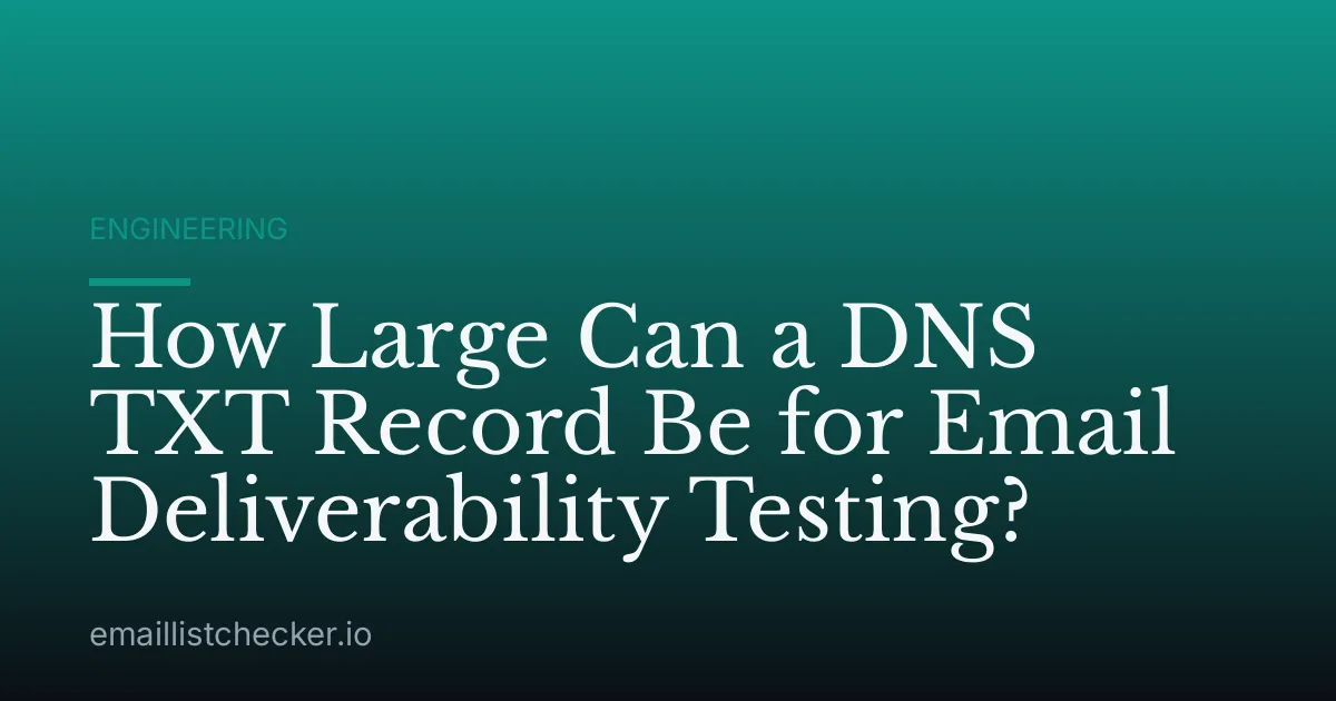 How Large Can a DNS TXT Record Be for Email Deliverability Testing?