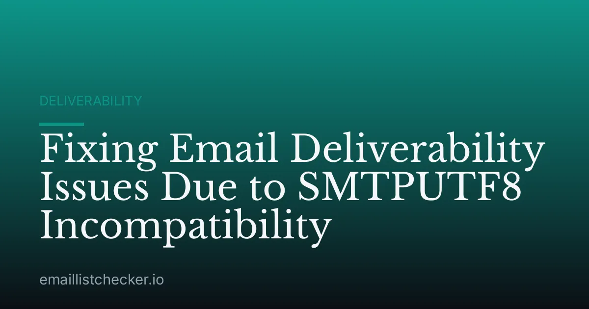 Fixing Email Deliverability Issues Due to SMTPUTF8 Incompatibility