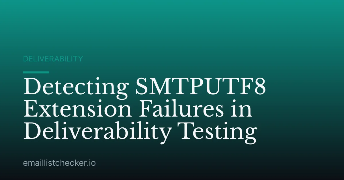 Detecting SMTPUTF8 Extension Failures in Deliverability Testing