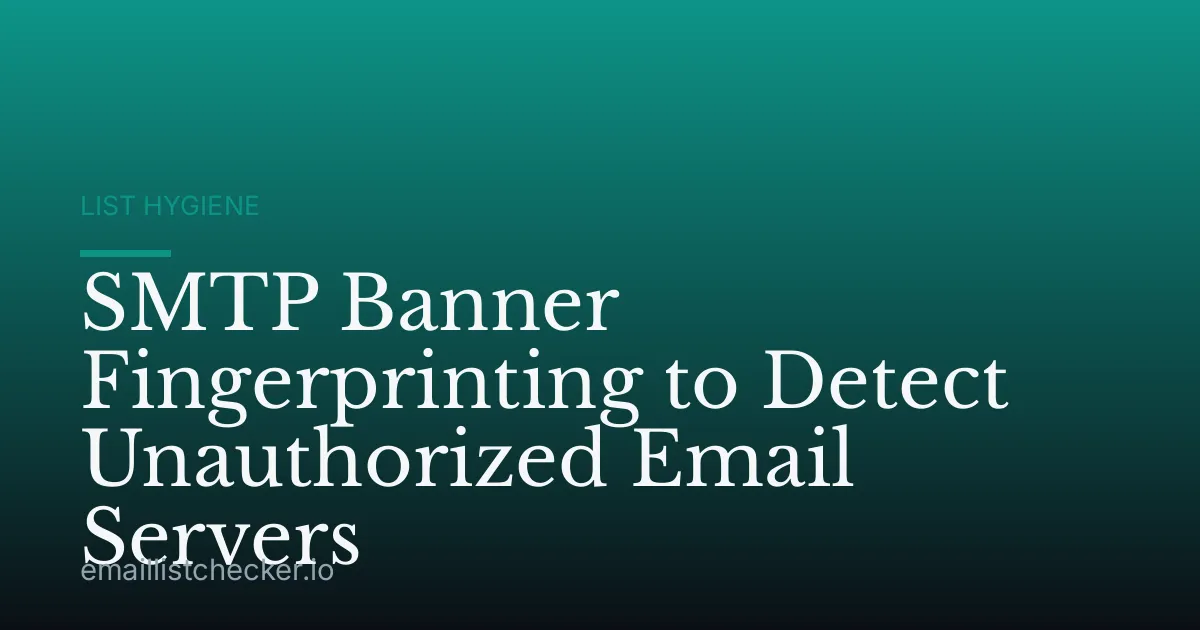 SMTP Banner Fingerprinting to Detect Unauthorized Email Servers