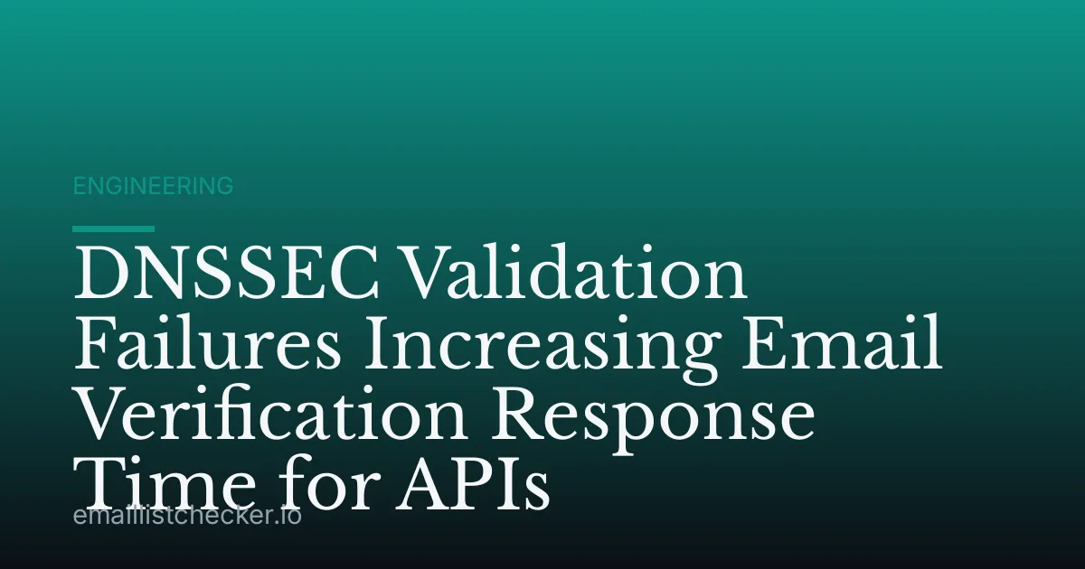 DNSSEC Validation Failures Increasing Email Verification Response Time for APIs