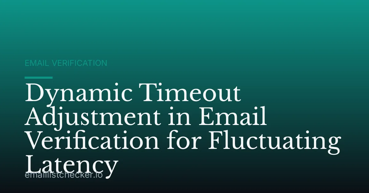 Dynamic Timeout Adjustment in Email Verification for Fluctuating Latency