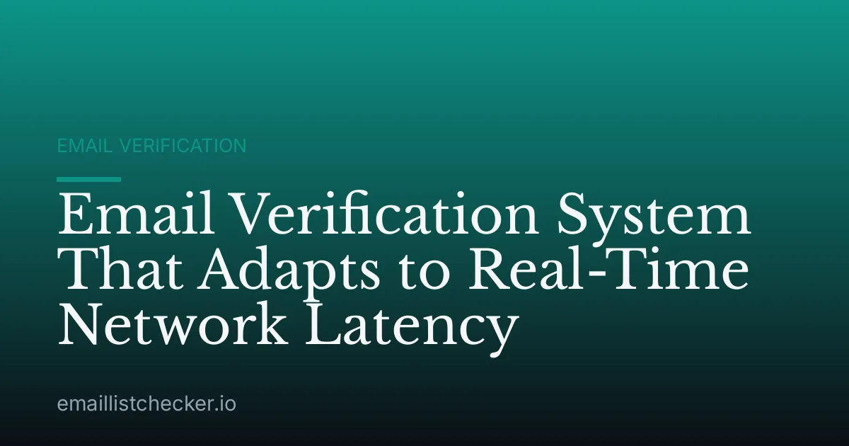 Email Verification System That Adapts to Real-Time Network Latency