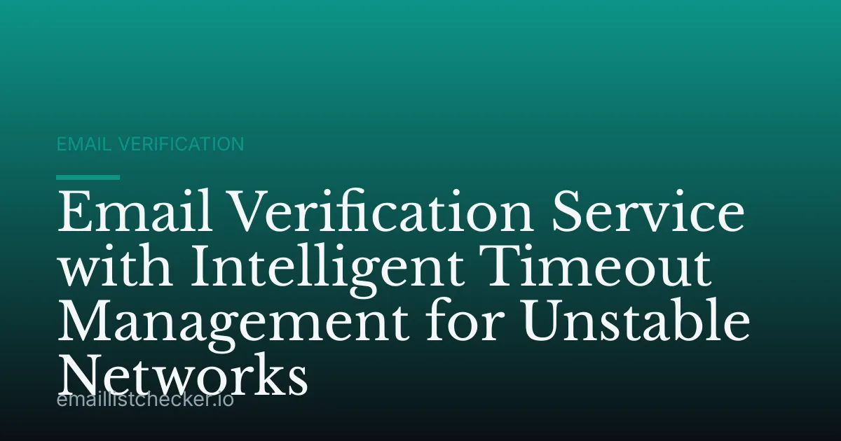 Email Verification Service with Intelligent Timeout Management for Unstable Networks