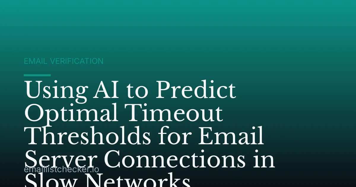 Using AI to Predict Optimal Timeout Thresholds for Email Server Connections in Slow Networks