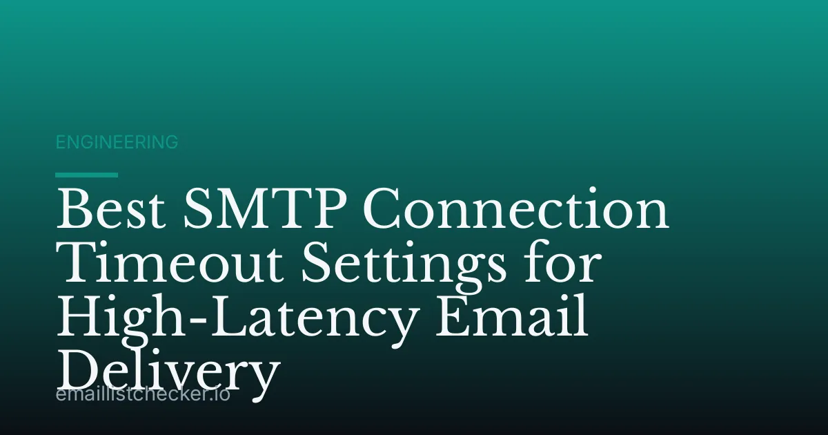 Best SMTP Connection Timeout Settings for High-Latency Email Delivery