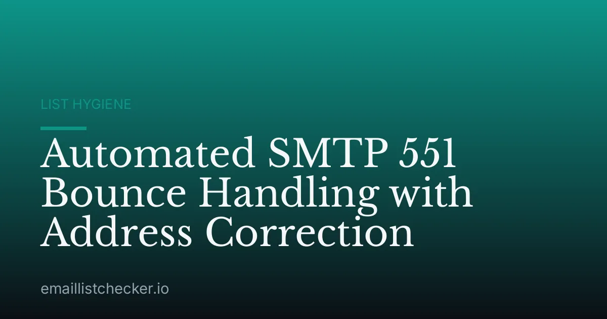 Automated SMTP 551 Bounce Handling with Address Correction