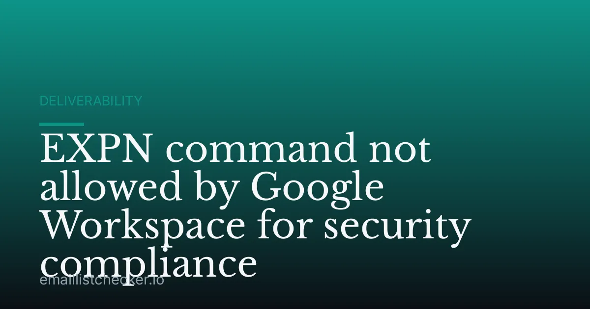 EXPN command not allowed by Google Workspace for security compliance
