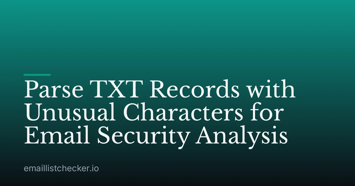 Parse TXT Records with Unusual Characters for Email Security Analysis
