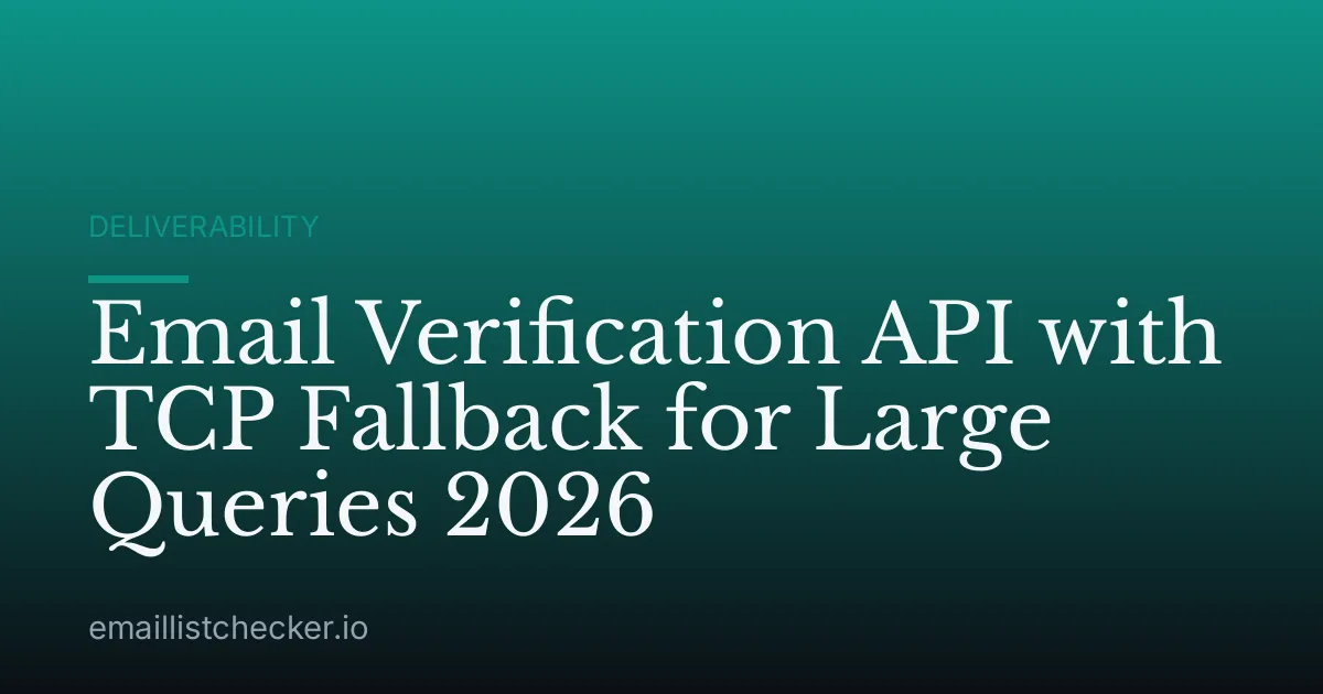 Email Verification API with TCP Fallback for Large Queries 2026