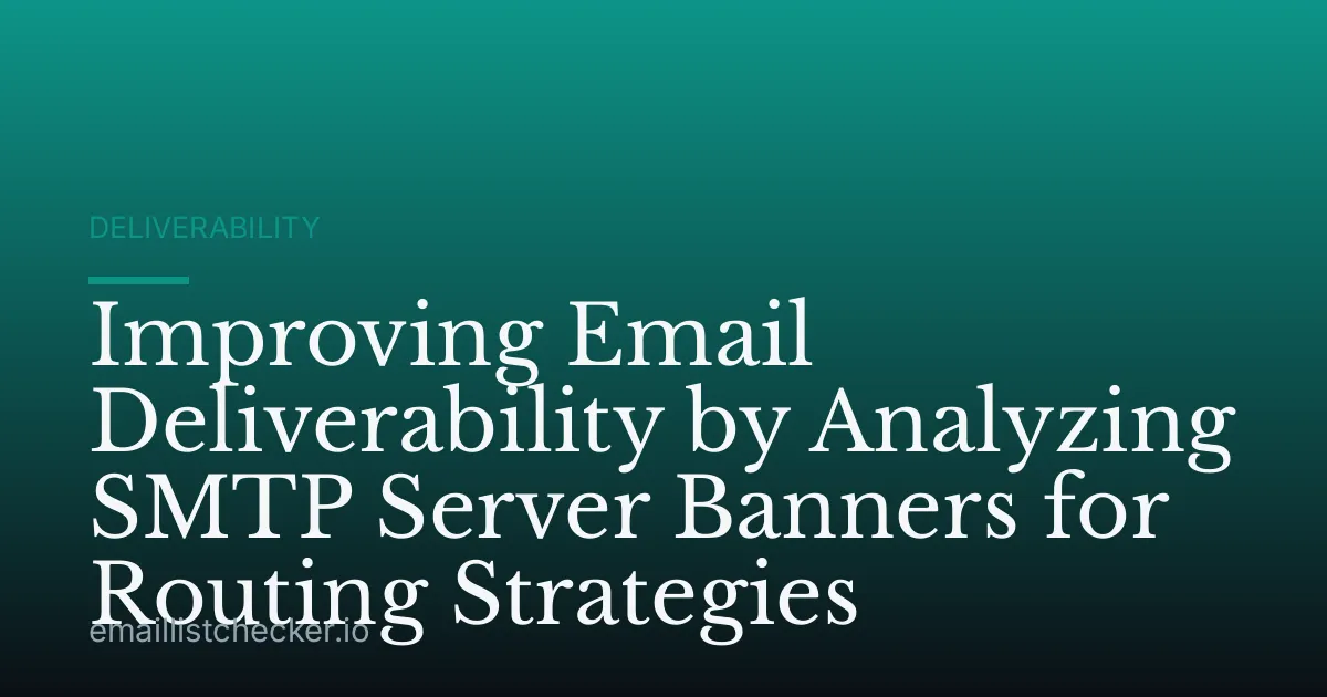 Improving Email Deliverability by Analyzing SMTP Server Banners for Routing Strategies