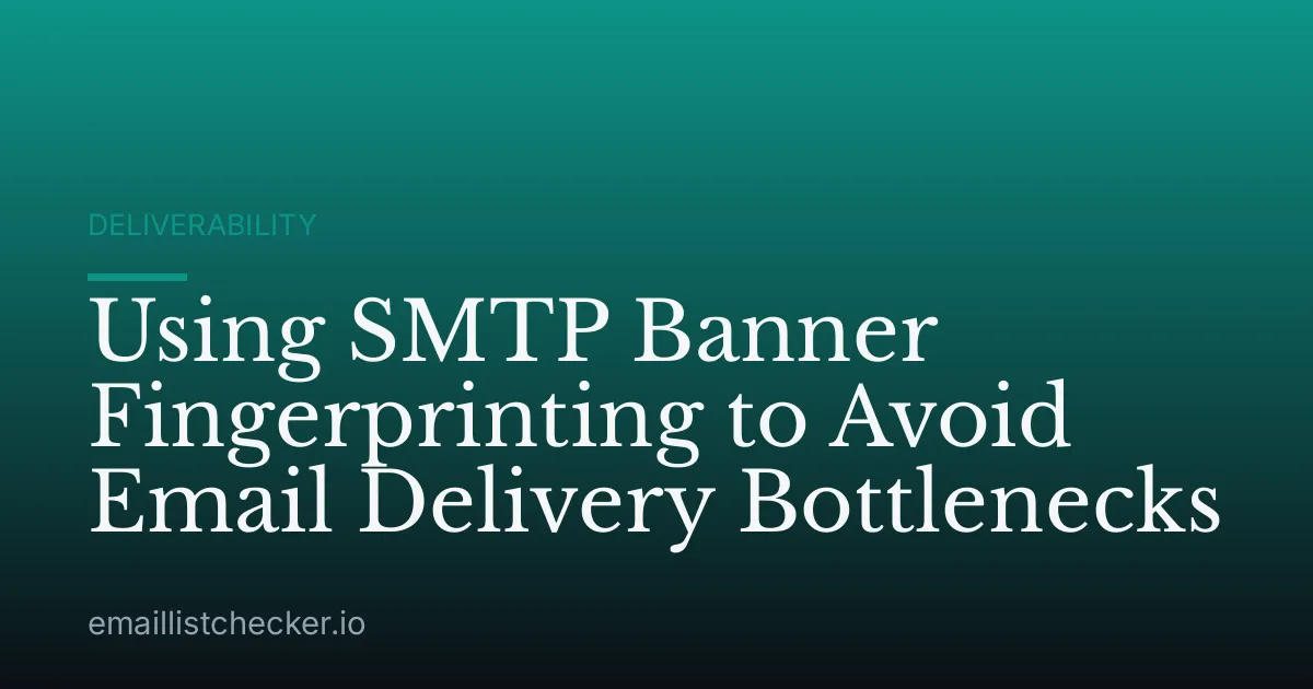 Using SMTP Banner Fingerprinting to Avoid Email Delivery Bottlenecks