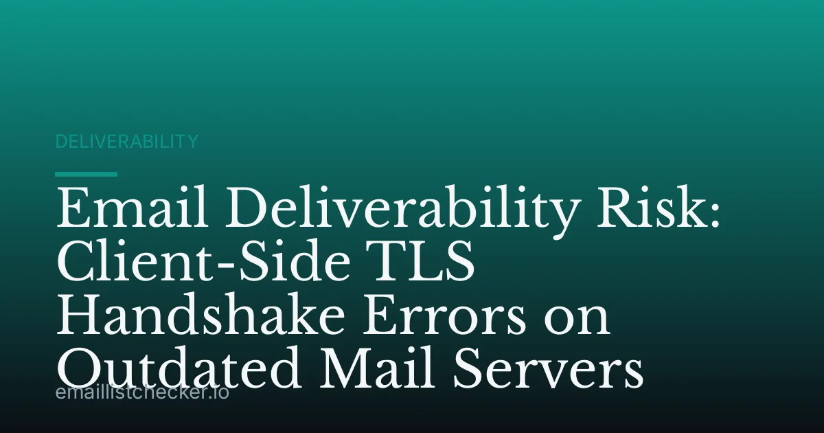Email Deliverability Risk: Client-Side TLS Handshake Errors on Outdated Mail Servers