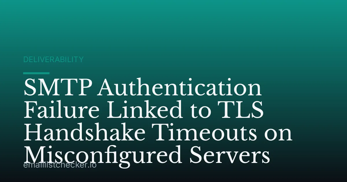 SMTP Authentication Failure Linked to TLS Handshake Timeouts on Misconfigured Servers