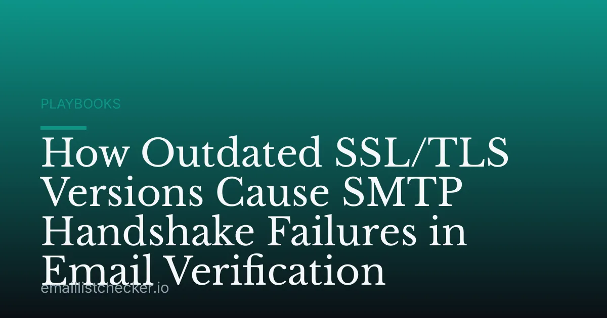 How Outdated SSL/TLS Versions Cause SMTP Handshake Failures in Email Verification