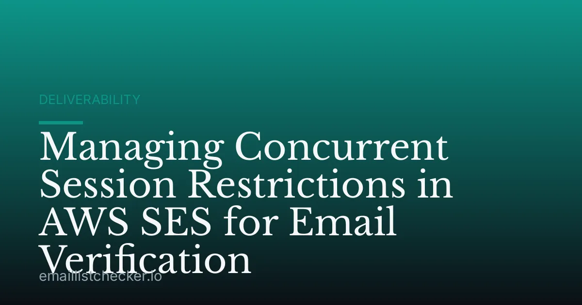 Managing Concurrent Session Restrictions in AWS SES for Email Verification