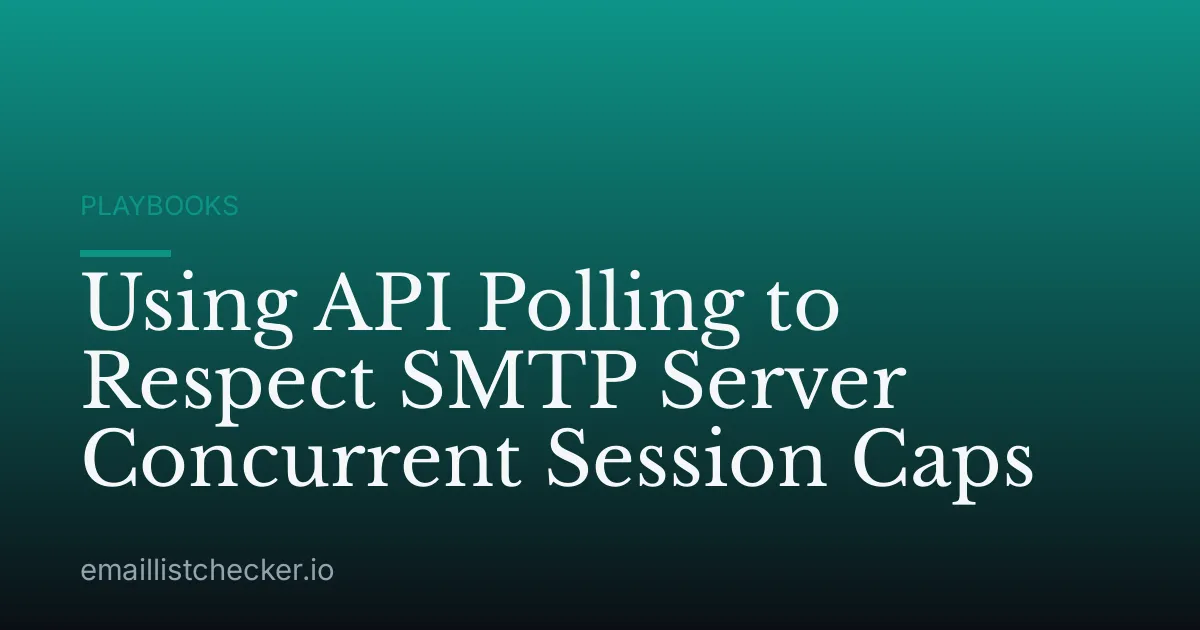 Using API Polling to Respect SMTP Server Concurrent Session Caps