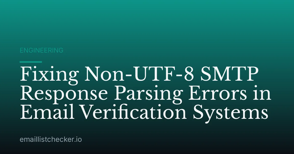Fixing Non-UTF-8 SMTP Response Parsing Errors in Email Verification Systems