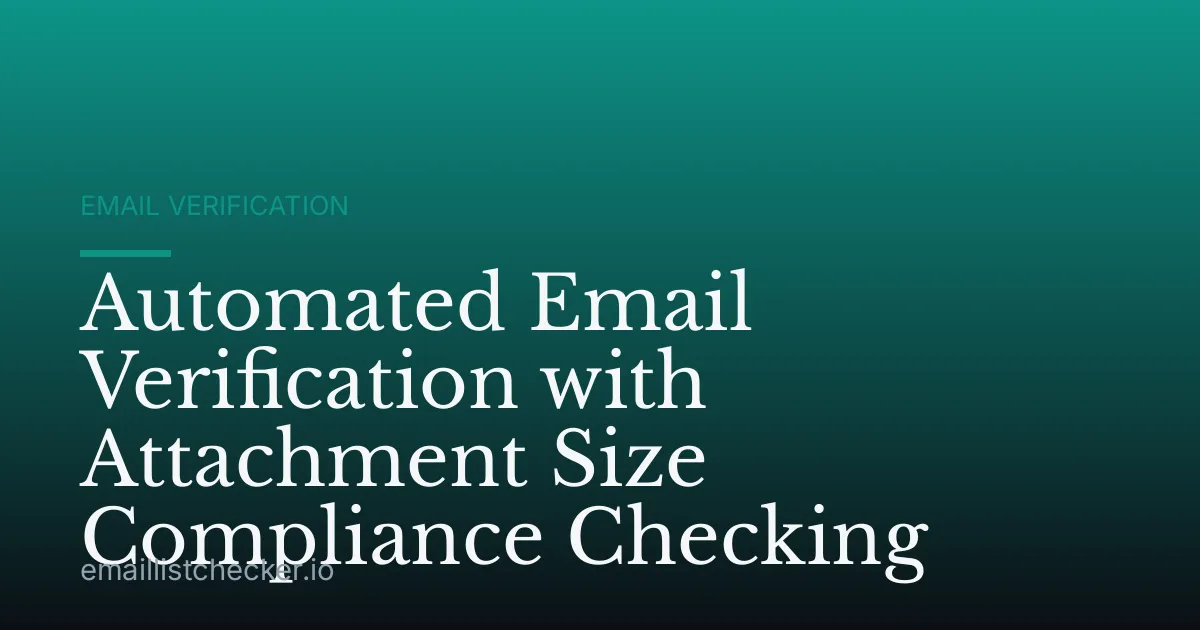 Automated Email Verification with Attachment Size Compliance Checking