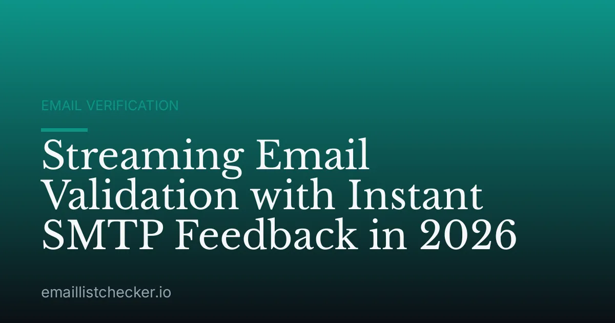 Streaming Email Validation with Instant SMTP Feedback in 2026
