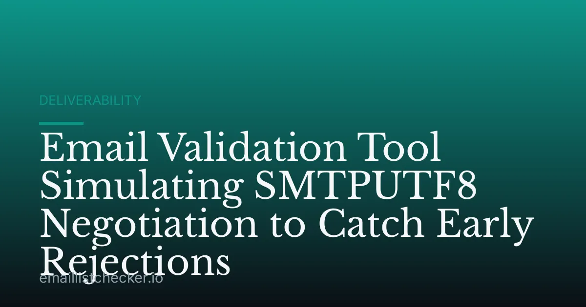 Email Validation Tool Simulating SMTPUTF8 Negotiation to Catch Early Rejections