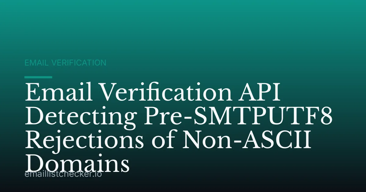 Email Verification API Detecting Pre-SMTPUTF8 Rejections of Non-ASCII Domains