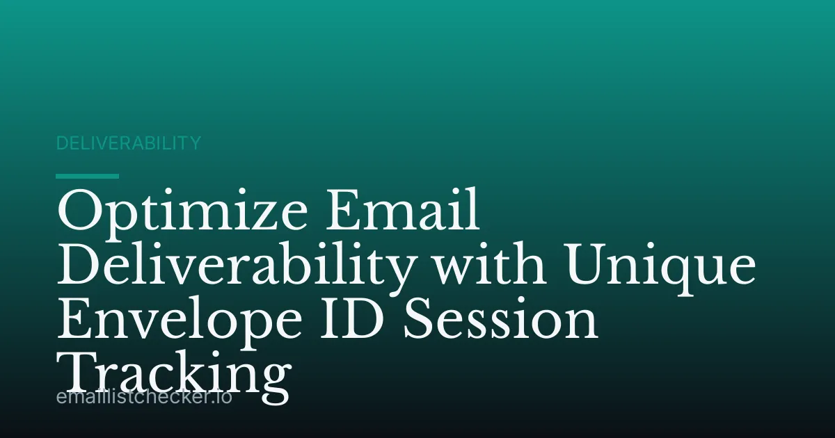 Optimize Email Deliverability with Unique Envelope ID Session Tracking