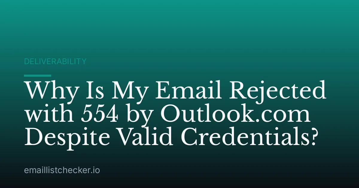 Why Is My Email Rejected with 554 by Outlook.com Despite Valid Credentials?