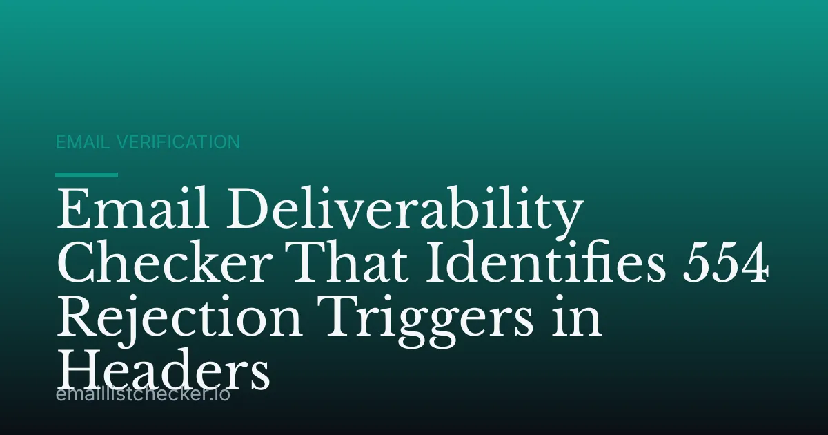 Email Deliverability Checker That Identifies 554 Rejection Triggers in Headers