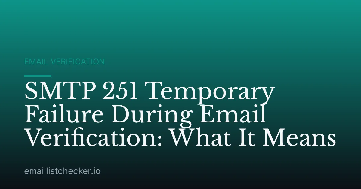 SMTP 251 Temporary Failure During Email Verification: What It Means