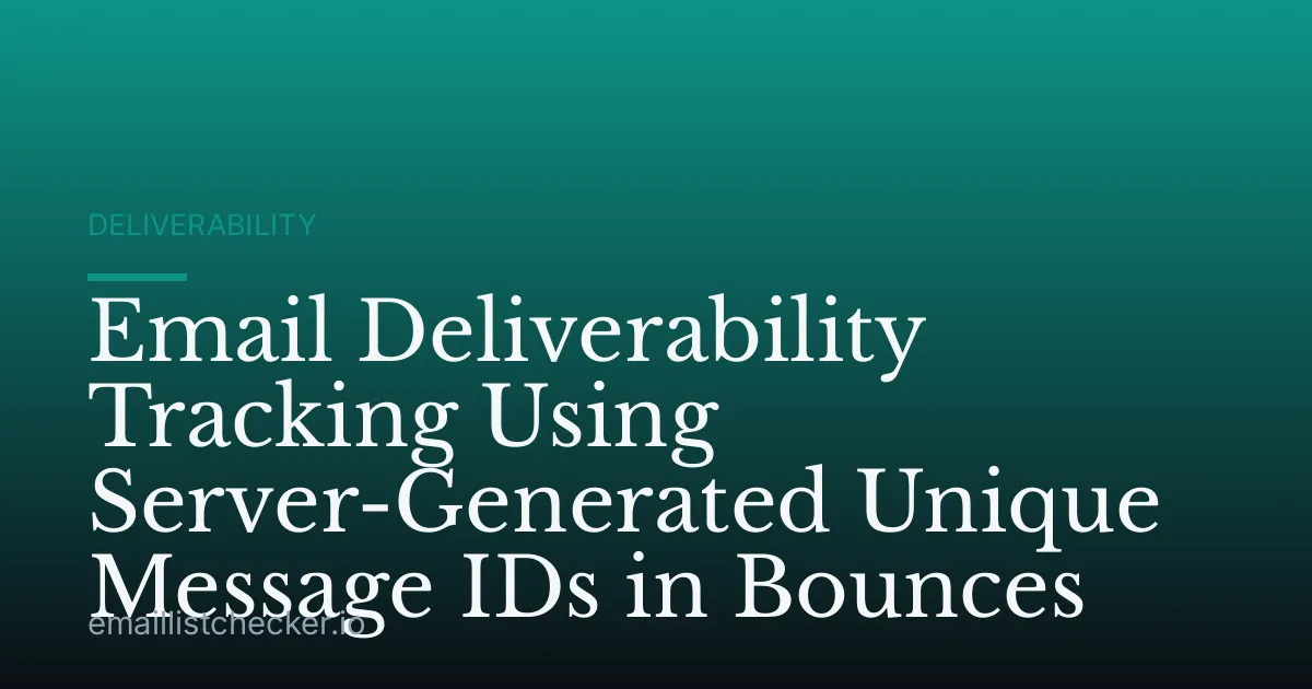 Email Deliverability Tracking Using Server-Generated Unique Message IDs in Bounces