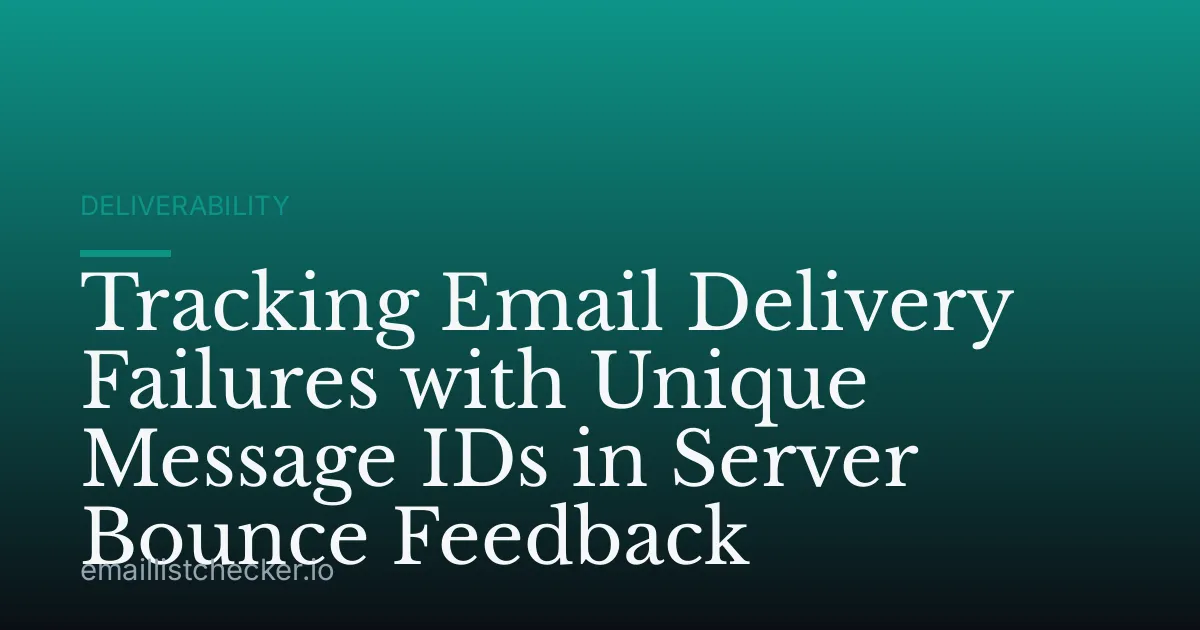 Tracking Email Delivery Failures with Unique Message IDs in Server Bounce Feedback
