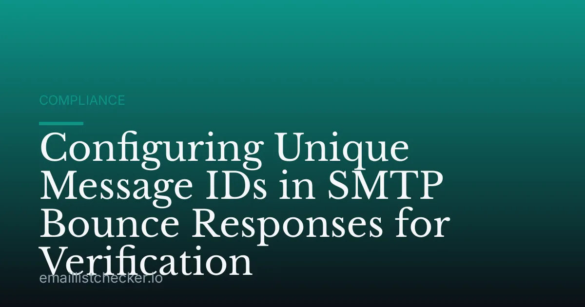 Configuring Unique Message IDs in SMTP Bounce Responses for Verification