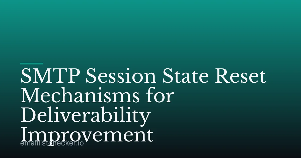 SMTP Session State Reset Mechanisms for Deliverability Improvement
