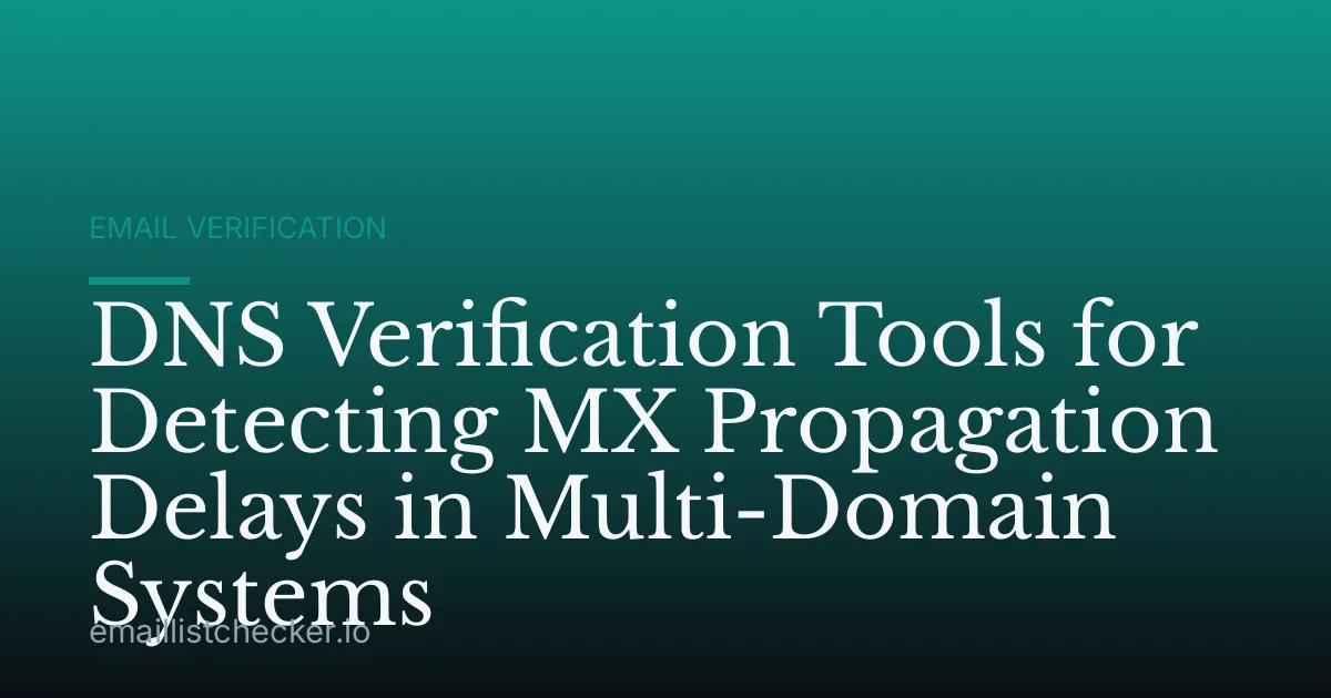 DNS Verification Tools for Detecting MX Propagation Delays in Multi-Domain Systems