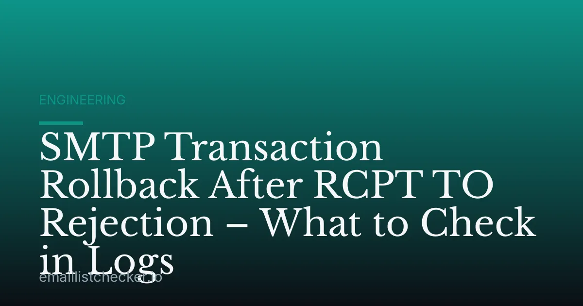 SMTP Transaction Rollback After RCPT TO Rejection – What to Check in Logs