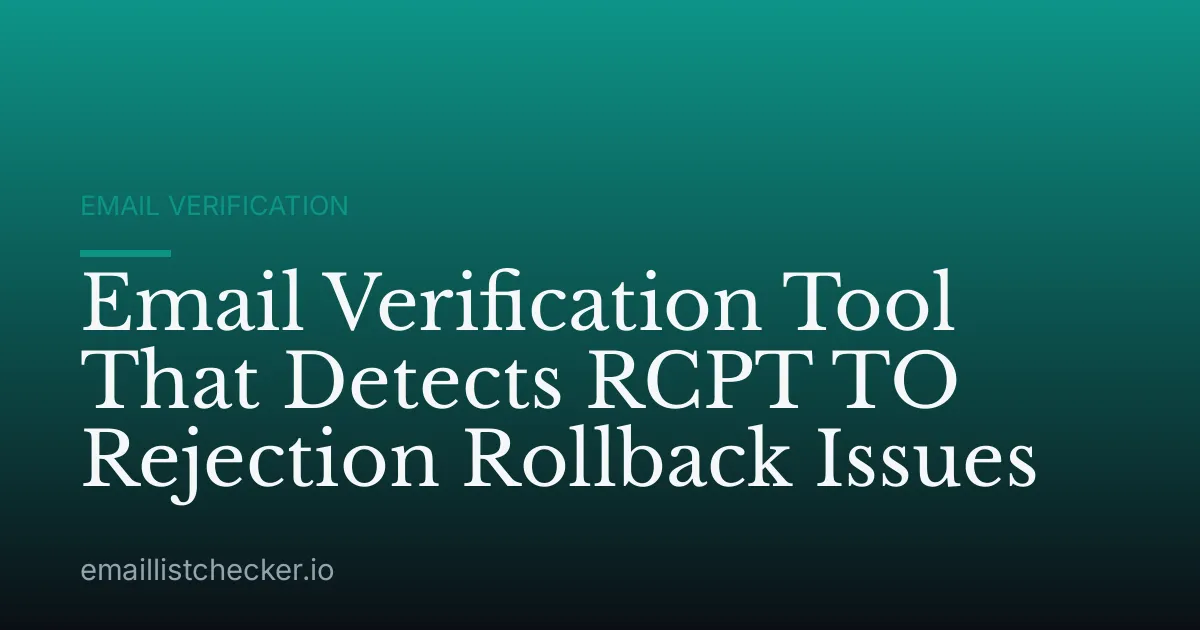 Email Verification Tool That Detects RCPT TO Rejection Rollback Issues