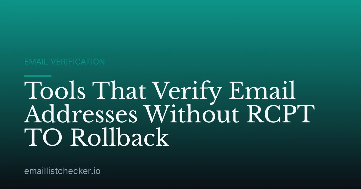 Tools That Verify Email Addresses Without RCPT TO Rollback