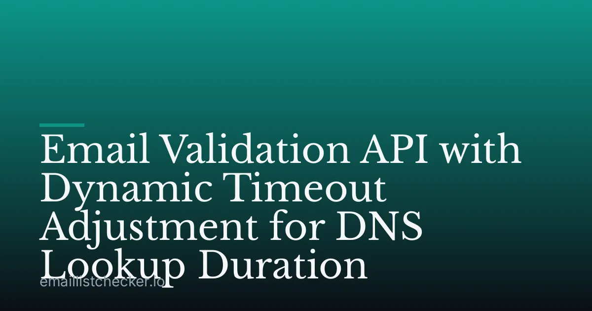 Email Validation API with Dynamic Timeout Adjustment for DNS Lookup Duration