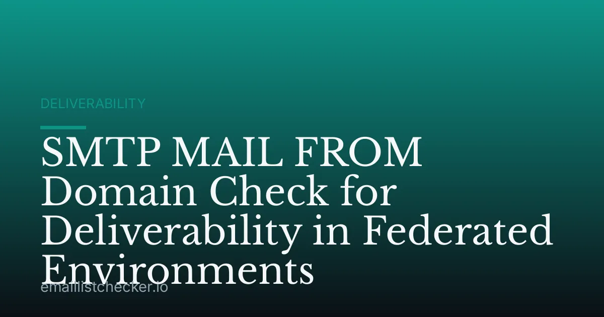 SMTP MAIL FROM Domain Check for Deliverability in Federated Environments