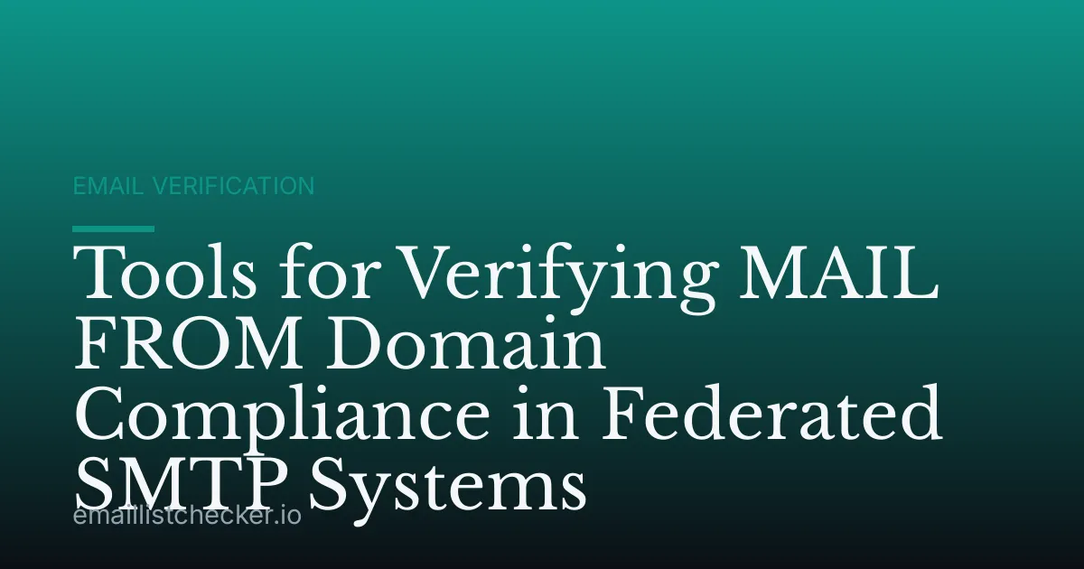 Tools for Verifying MAIL FROM Domain Compliance in Federated SMTP Systems
