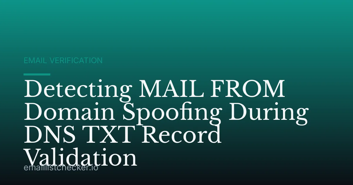 Detecting MAIL FROM Domain Spoofing During DNS TXT Record Validation