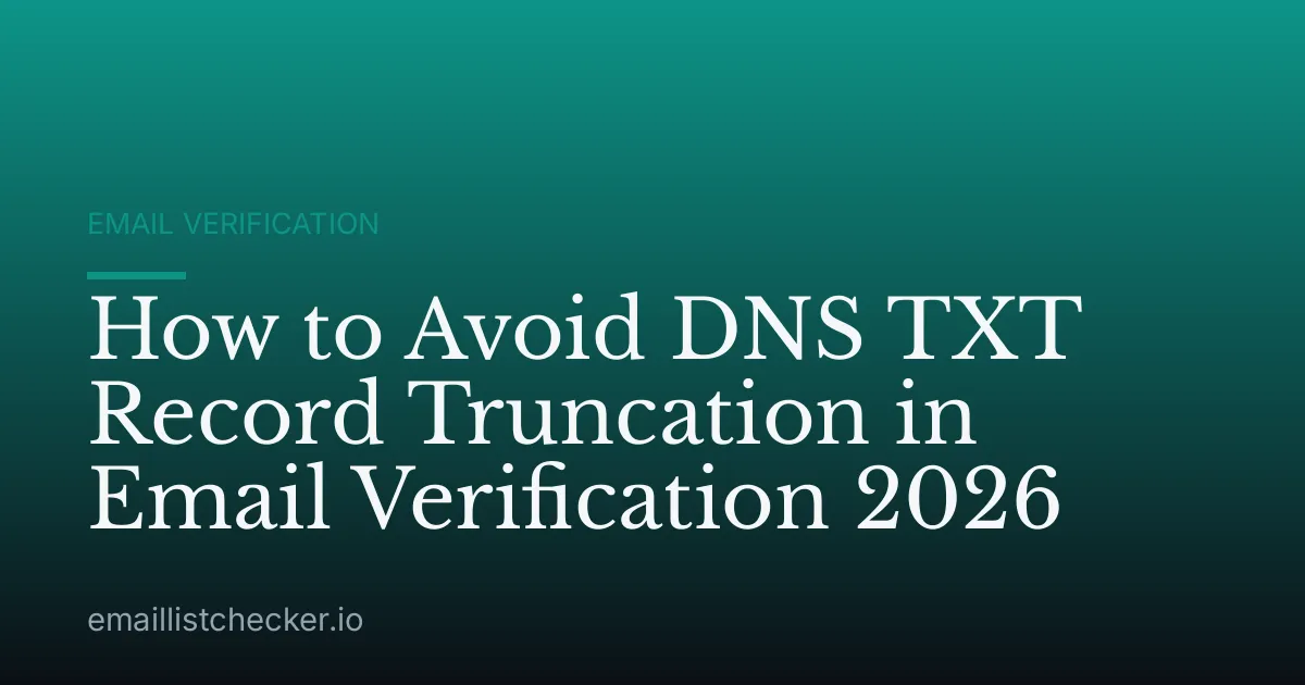 How to Avoid DNS TXT Record Truncation in Email Verification 2026