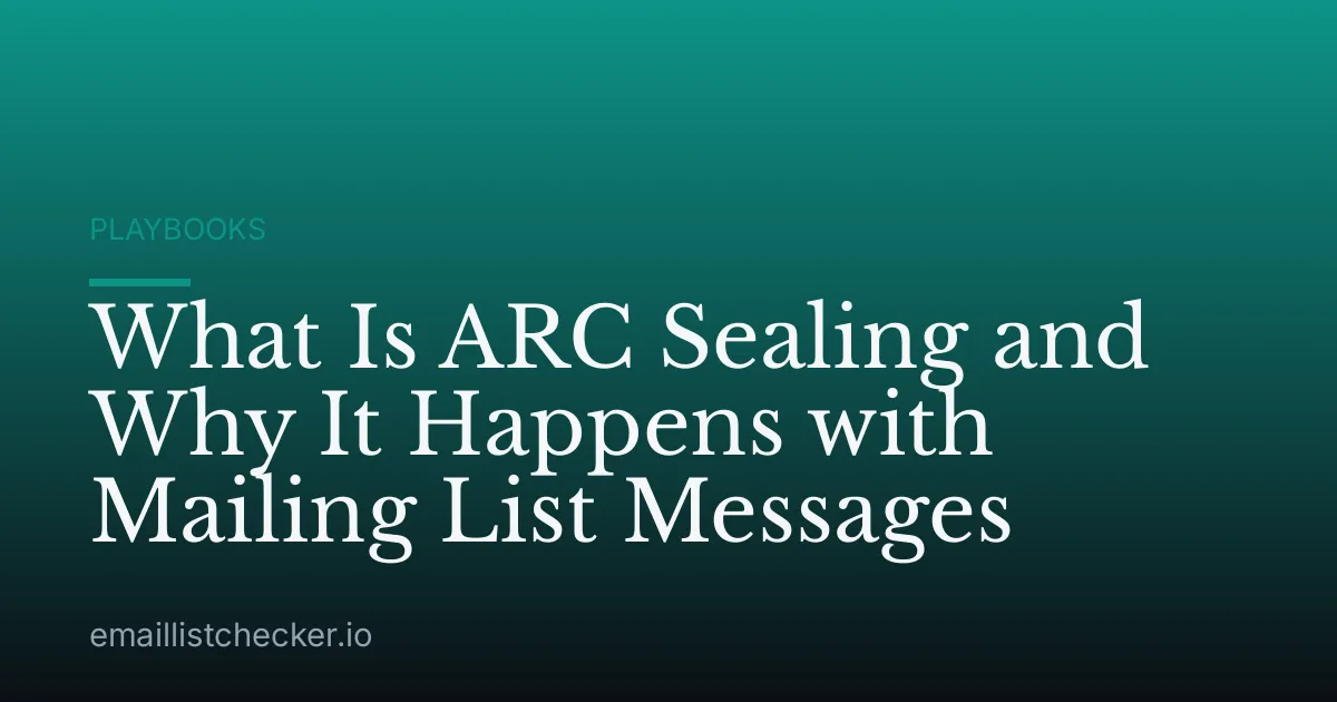 What Is ARC Sealing and Why It Happens with Mailing List Messages