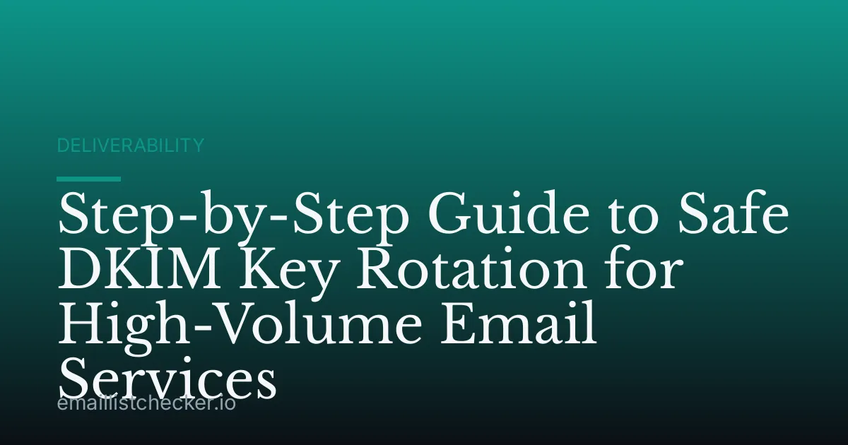 Step-by-Step Guide to Safe DKIM Key Rotation for High-Volume Email Services