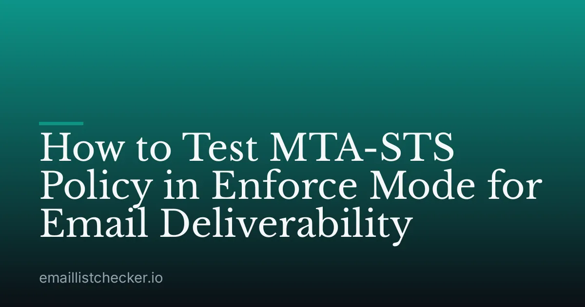 How to Test MTA-STS Policy in Enforce Mode for Email Deliverability
