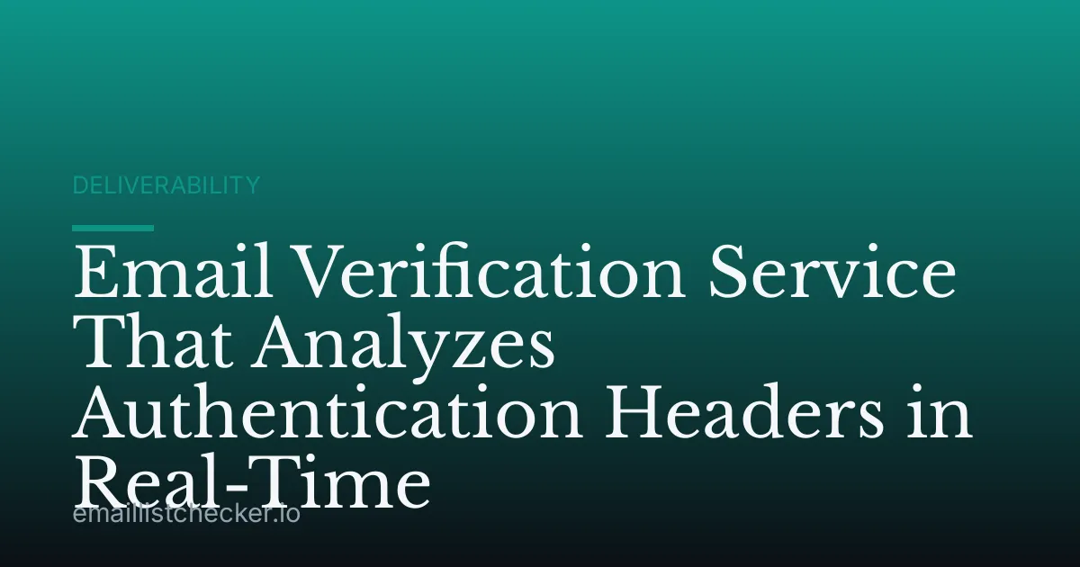 Email Verification Service That Analyzes Authentication Headers in Real-Time