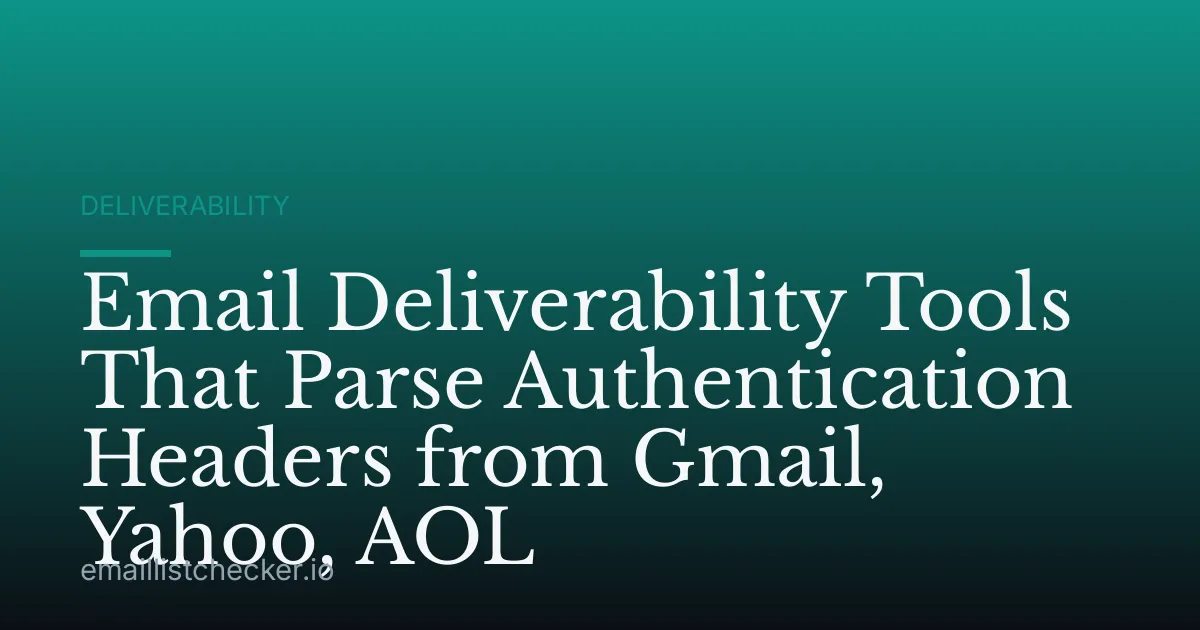 Email Deliverability Tools That Parse Authentication Headers from Gmail, Yahoo, AOL